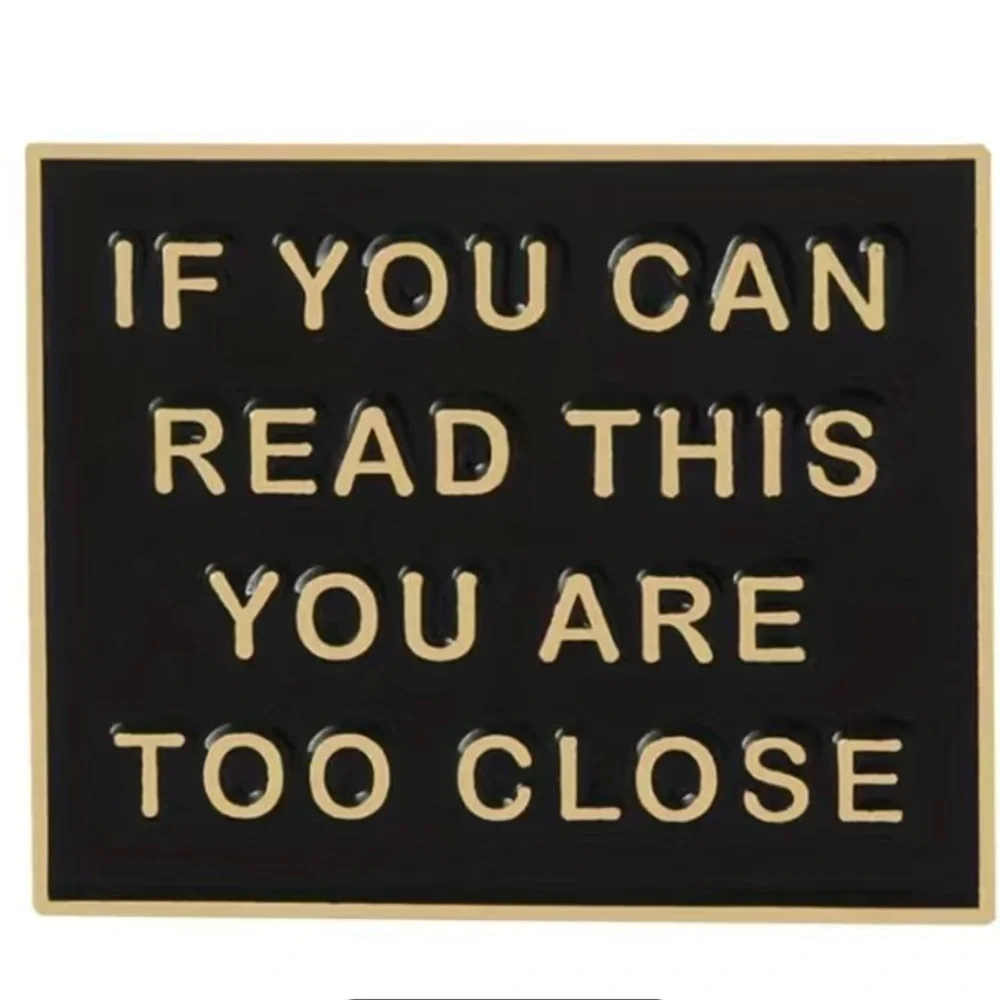 3/$25 Metal Enamel Pin Badge “If You Can Read This You Are Too Close” Sa…